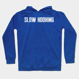 Slow Hooking Hoodie